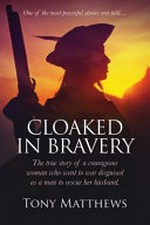 Cloaked in bravery : a rescue mission like no other / Tony Matthews.