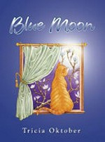 Blue moon / Tricia Oktober.