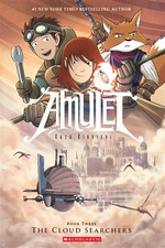 The cloud searchers: Amulet series, book 3. Kazu Kibuishi.