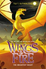 The brightest night: Wings of fire series, book 5. Tui T Sutherland.