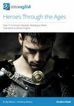 Heroes through the ages. year 11 common module: reading to write - transition to senior english / Anthony Bosco, Emily Bosco. Student book :