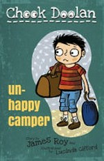 Un-happy camper / story by James Roy and illustrations by Lucinda Gifford.