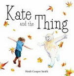 Kate and the Thing / Heidi Cooper Smith.