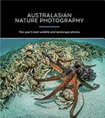 Australasian nature photography / Australian Geographic.