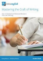 Mastering the craft of writing : year 12 standard and advanced module C: the craft of writing / Emily Bosco, Anthony Bosco.