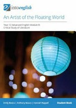 An artist of the floating world : Year 12 advanced English module B: critical study of literature, student book / Emily Bosco, Anthony Bosco, Hannah Rappell.