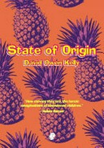 State of origin / David Owen Kelly.