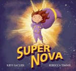Super Nova / Krys Saclier ; Rebecca Timmis.