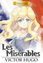Les miserables / Victor Hugo ; artist, SunNeko Lee ; story adaptation by Crystal Silvermoon and Stacy King.