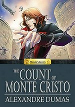 The Count of Monte Christo / art by Nokman Poon ; story adaptation by Crystal S. Chan ; lettering by Morpheus Studios ; lettering assist by Jeannie Lee ; Alexandre Dumas.