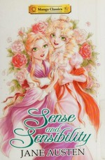 Sense and sensibility / Jane Austen ; art by Po Tse ; story adaptation by Stacy King ; lettering, Morpheus Studios ; lettering assist, Jeannie Lee.