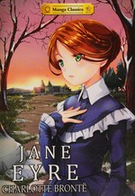 Jane Eyre / Charlotte Bronte ; art by SunNeko Lee ; story adaptation by Crystal S. Chan ; lettering by Morpheus Studios ; original story by Charlotte Bronte.