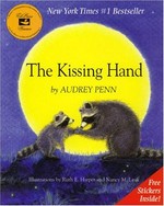 The kissing hand / Audrey Penn ; illustrations by Ruth E. Harper and Nancy M. Leak.
