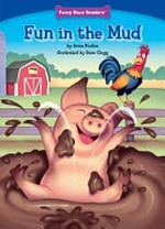 Fun in the mud / by Anna Prokos ; illustrated by Dave Clegg.