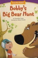 Bobby's big bear hunt / by Gwendolyn Hooks ; illustrated by Alessia Girasole.