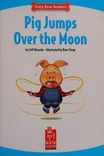 Pig jumps over the moon / by Jeff Dinardo ; illustrated by Dave Clegg.