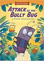 Attack of the Bully Bug / by Jeff Dinardo ; illustrated by Jim Paillot.