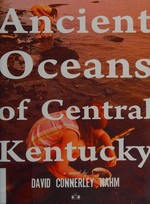 Ancient oceans of central Kentucky : a novel / by David Connerly Nahm.