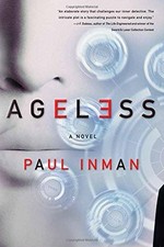 Ageless : a novel / Paul Inman.