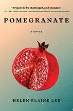 Pomegranate : a novel / Helen Elaine Lee.
