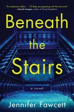Beneath the stairs : a novel / Jennifer Fawcett.