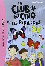 Le club de cinq et les papillons / Enid Blyton ; illustrations Frederic Rebena; translated by Rosalind Elland-Goldsmith.