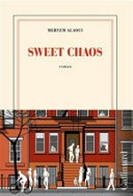 Sweet chaos : roman / Meryem Alaoui.