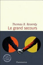 Le grand secours : roman / Thomas B. Reverdy.