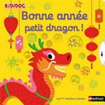 Bonne année petit dragon! / illustrations de Nathalie Choux.