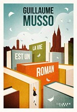 La vie est un roman / Guillaume Musso.