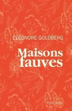 Maisons fauves : roman / Éléonore Goldberg.