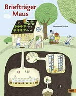 Briefträger Maus / Marianne Dubuc ; aus dem Französischen von Julia Süßbrich.