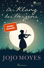 Der Klang des Herzens : Roman / Jojo Moyes ; aus dem Englischen von Gertrud Wittich.