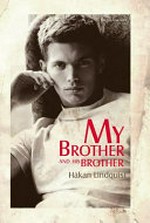 My brother and his brother : a novel / by Håkan Lindquist ; translated from the Swedish by the author.
