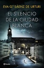 El silencio de la ciudad blanca / Eva García Sáenz de Urturi.