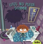 Litos no puede dormir / de Mireia Sánchez con ilustraciones de Litos.