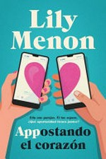 Appostando el corazón / Lily Menon ; traducción: Tamara Arteaga y Yuliss M. Priego.