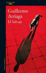 El salvaje / Guillermo Arriaga.