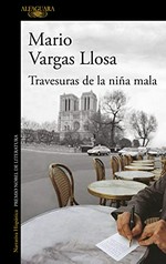 Travesuras de la niña mala / Mario Vargas Llosa.