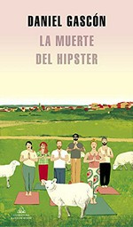 La muerte del hipster / Daniel Gascón.