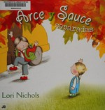Arce y Sauce separadas / Lori Nichols ; traducción, Joana Delgado.