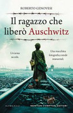 Il ragazzo che liberò Auschwitz / Roberto Genovesi.