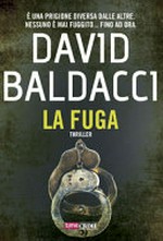 La fuga : romanzo / David Baldacci ; traduzione dall'inglese di Federica Raverta.
