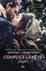 Complice la neve / Jennifer L. Armentrout ; traduzione di Veronica Sibilla Ghiorzi.