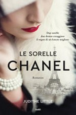 Le sorelle Chanel : romanzo / Judithe Little ; traduzione di Ilaria Katerinov.