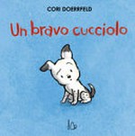Un bravo cucciolo / Cori Doerrfeld ; traduzione di Loredana Baldinucci.