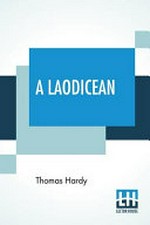 A Laodicean : a story of to-day / by Thomas Hardy.