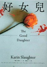 Hao nü er / Kailin Shilaote zhu ; Yan Xiangru yi = The good daughter / Karin Slaughter.