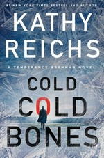Cold, cold bones / Kathy Reichs.