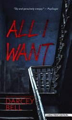 All I want : a novel / Darcey Bell.